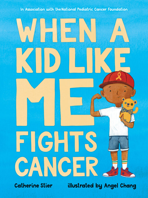 Title details for When a Kid Like Me Fights Cancer by Catherine Stier - Wait list